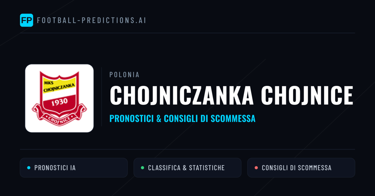 Pronostici e Statistiche Chojniczanka Chojnice