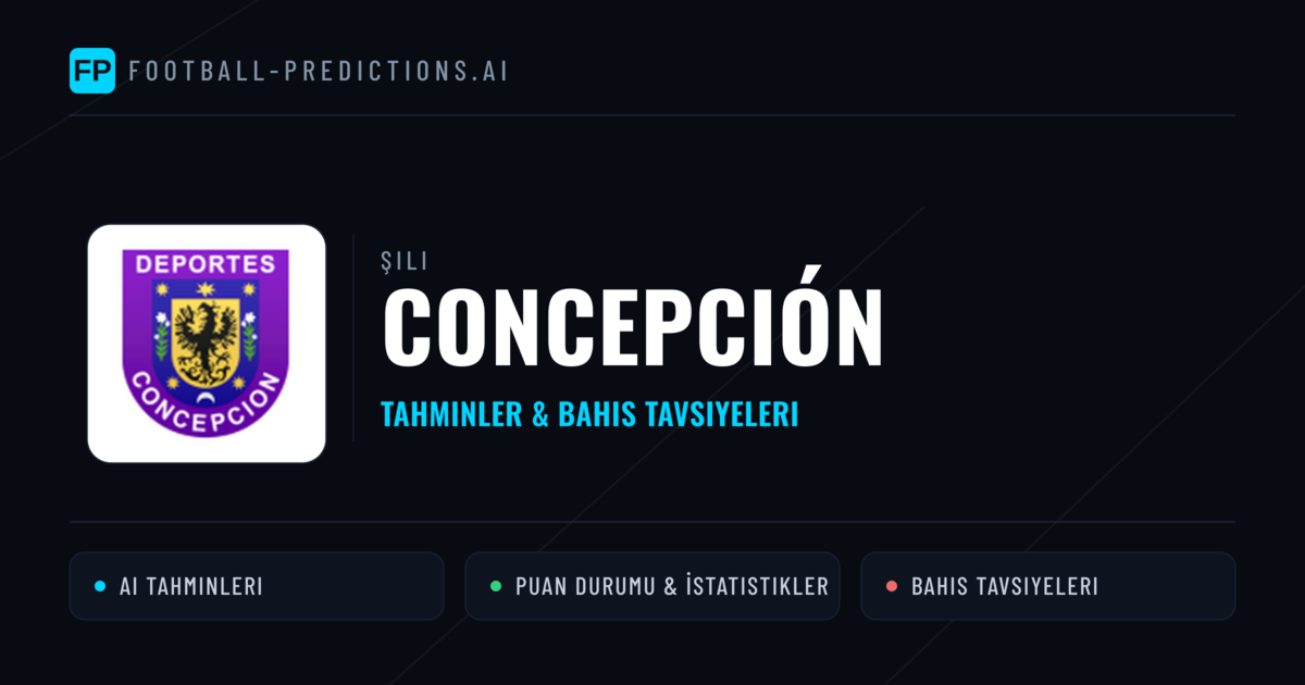 Concepción Tahminleri & İstatistikler