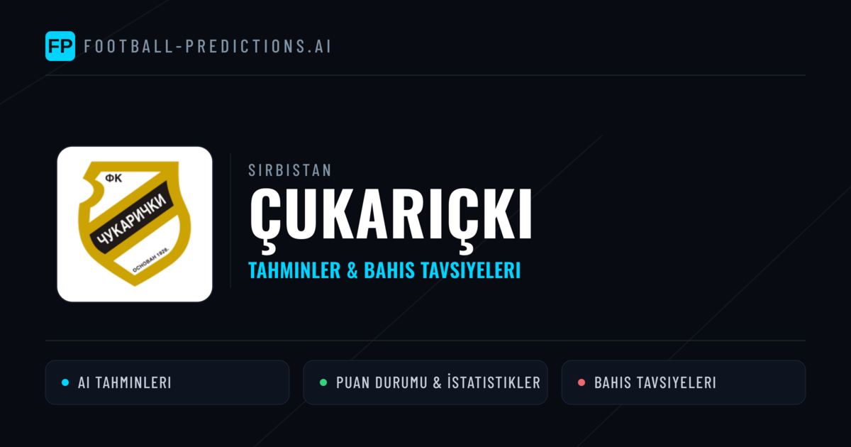 Çukariçki Tahminleri & İstatistikler