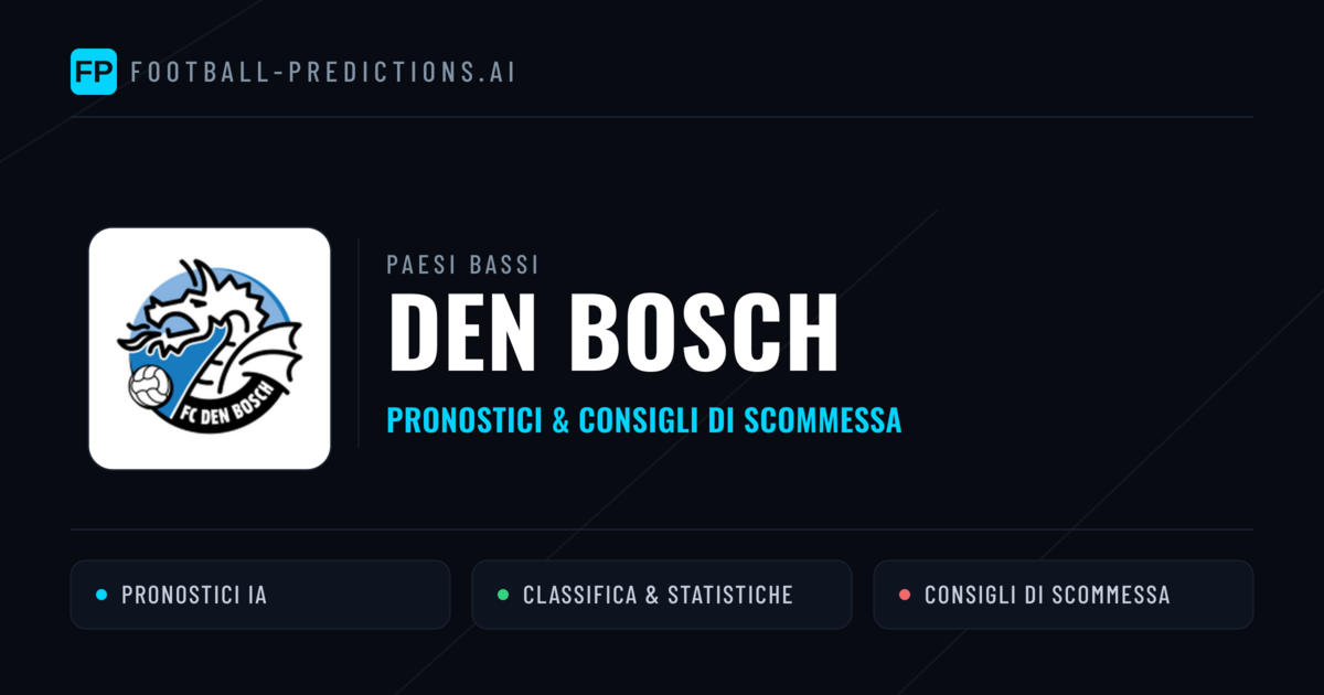 Pronostici e Statistiche Den Bosch