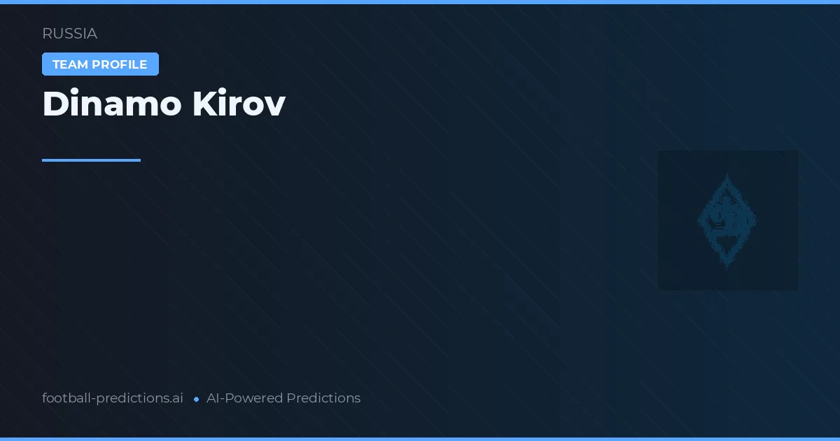 Dinamo Kirov Predictions & Stats
