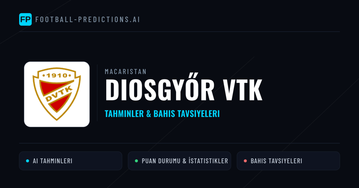 Diosgyőr VTK Tahminleri & İstatistikler