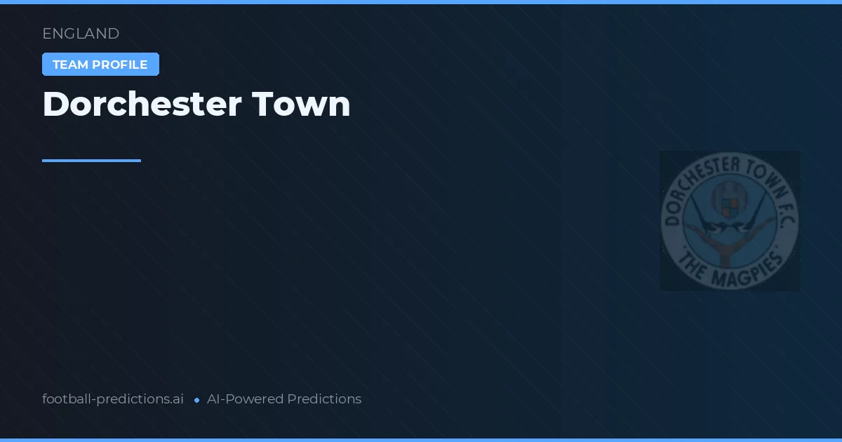 Dorchester Town Prediksi & Statistik Piala Dunia
