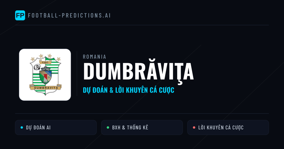 Dumbrăviţa Dự đoán & Thống kê