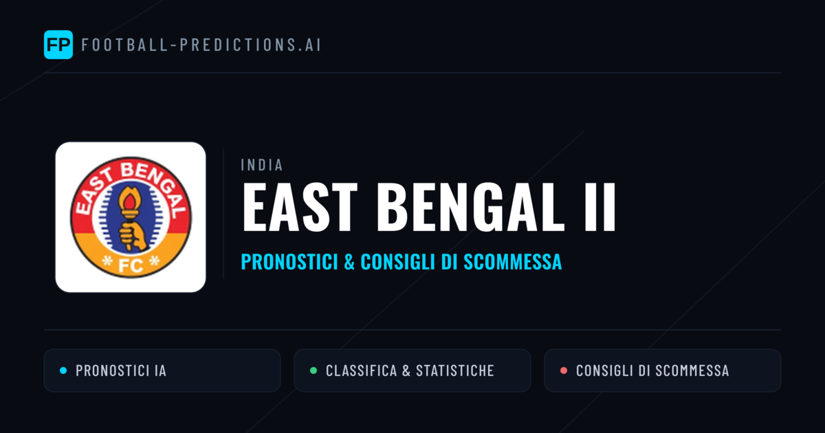 Pronostici e Statistiche East Bengal II
