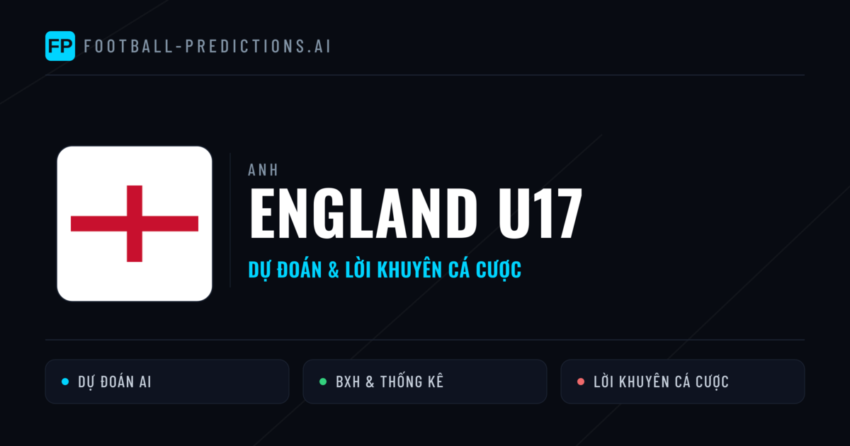 England U17 Dự đoán & Thống kê