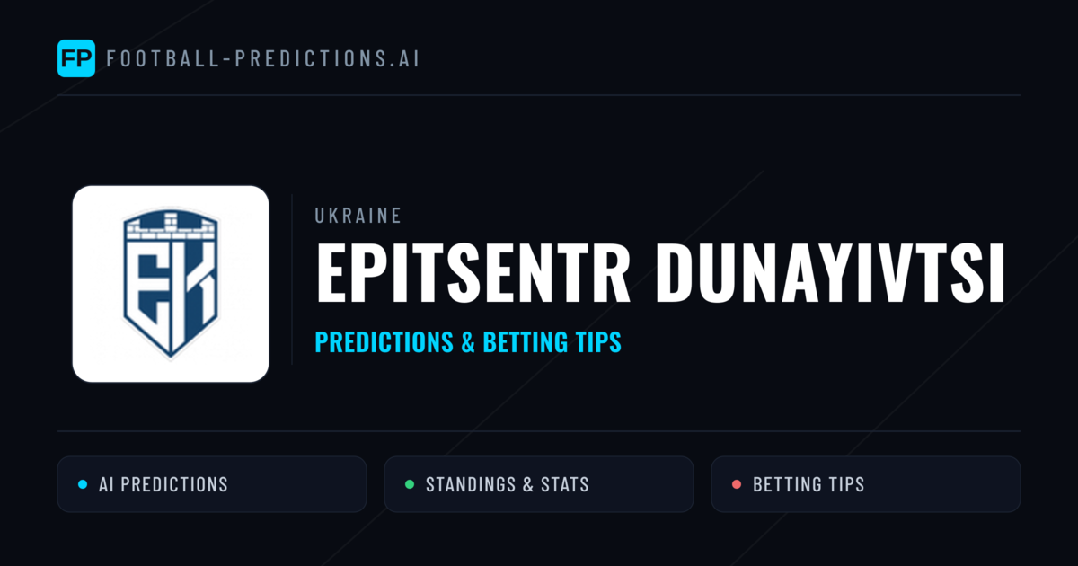 Epitsentr Dunayivtsi Predictions & Stats