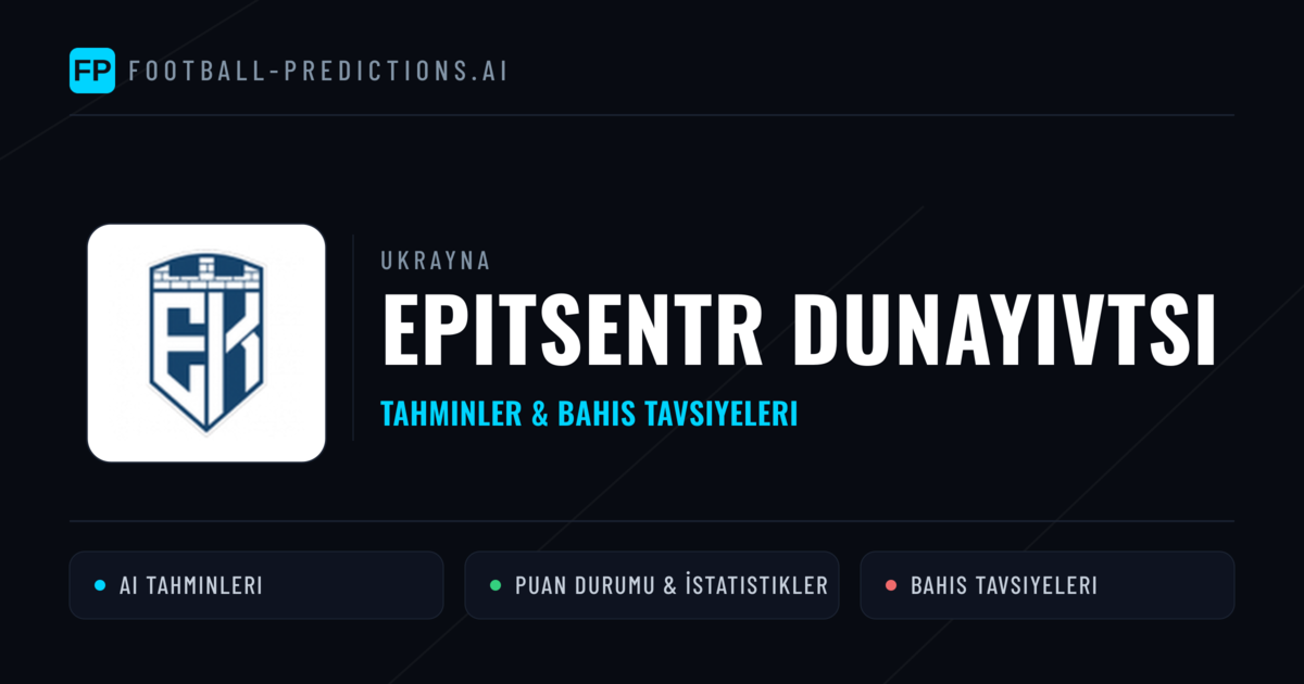 Epitsentr Dunayivtsi Tahminleri & İstatistikler