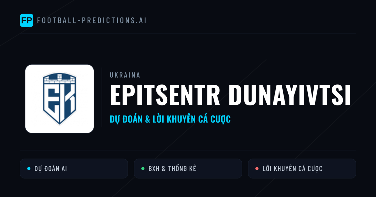 Epitsentr Dunayivtsi Dự đoán & Thống kê
