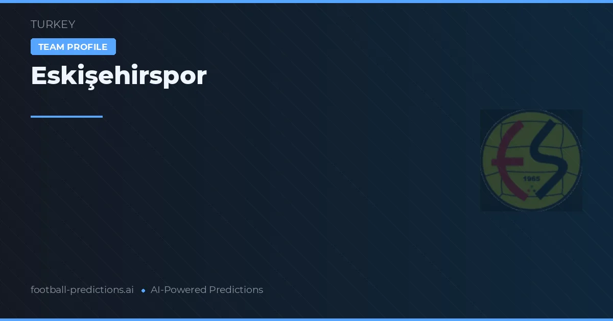 Eskişehirspor Pronostics & Statistiques