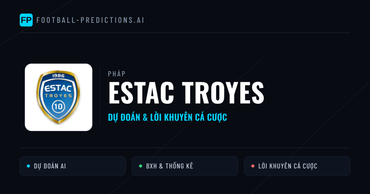 Estac Troyes Dự đoán & Thống kê