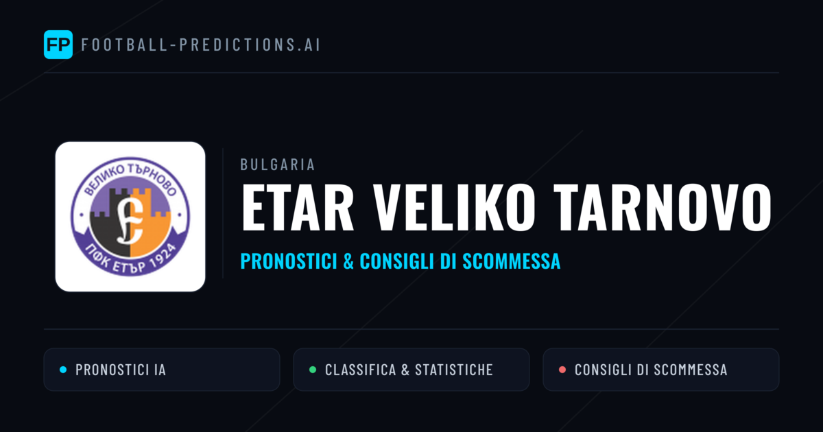 Pronostici e Statistiche Etar Veliko Tarnovo