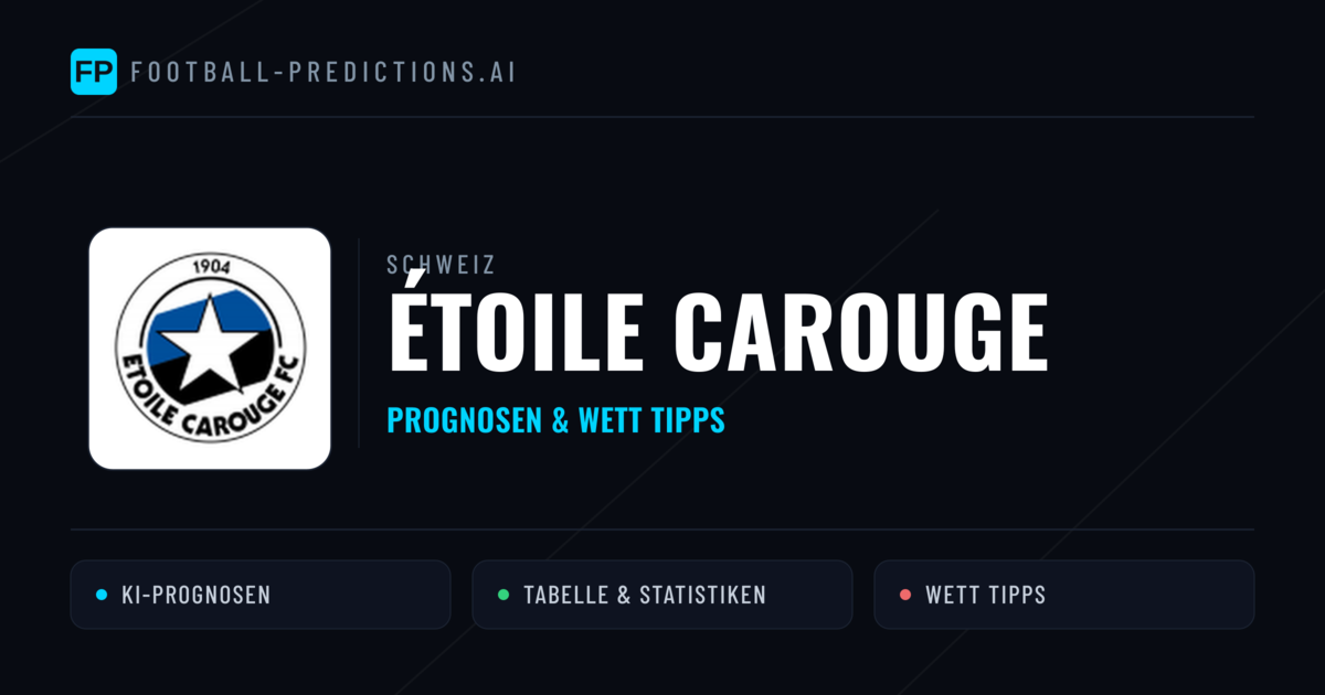 Étoile Carouge Prognosen & Statistiken