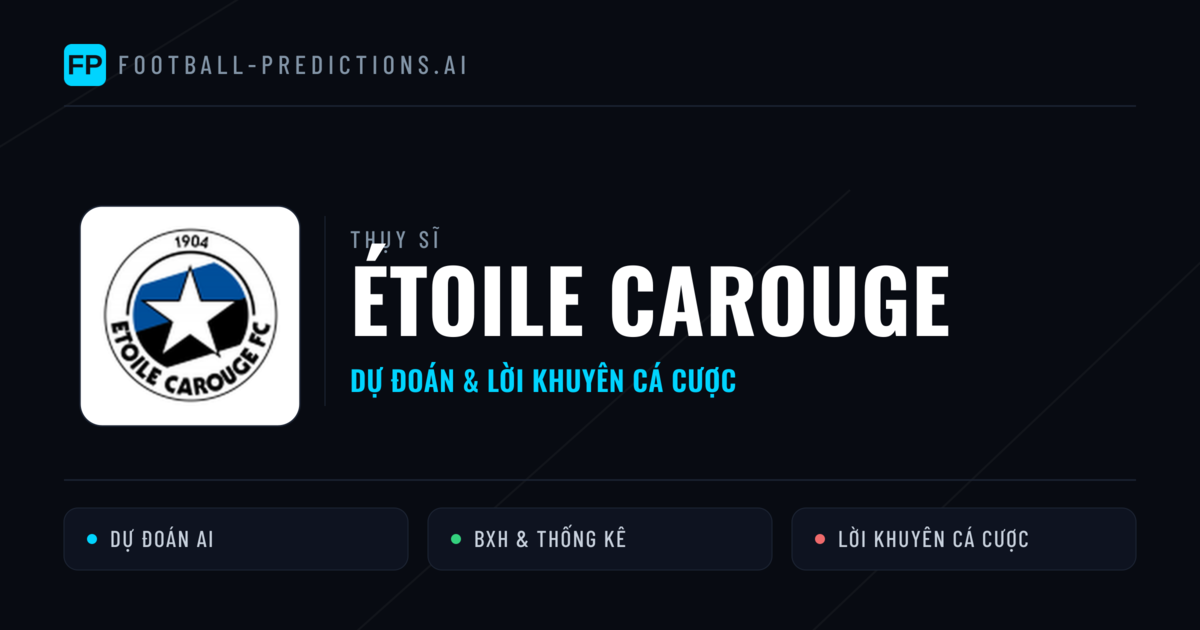 Étoile Carouge Dự đoán & Thống kê