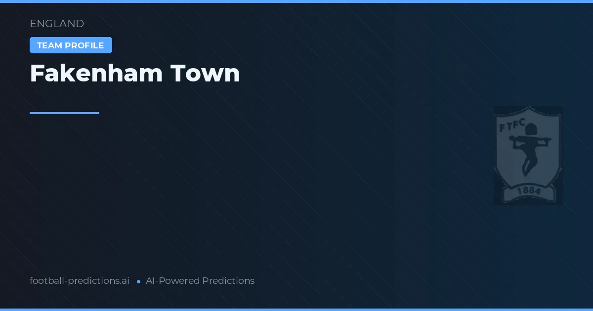Fakenham Town Predictions & Stats