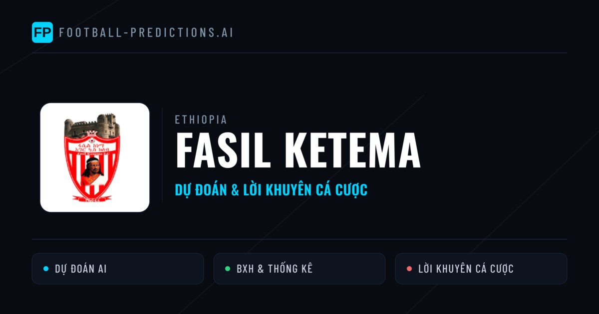 Fasil Ketema Dự đoán & Thống kê