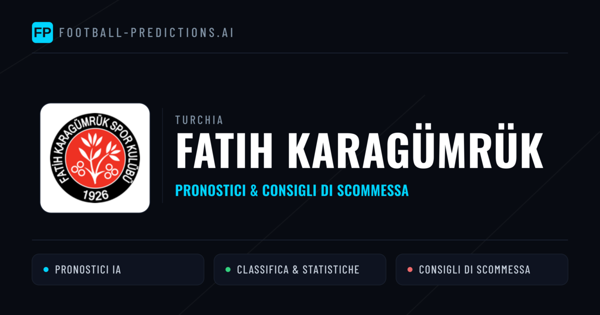 Pronostici e Statistiche Fatih Karagümrük