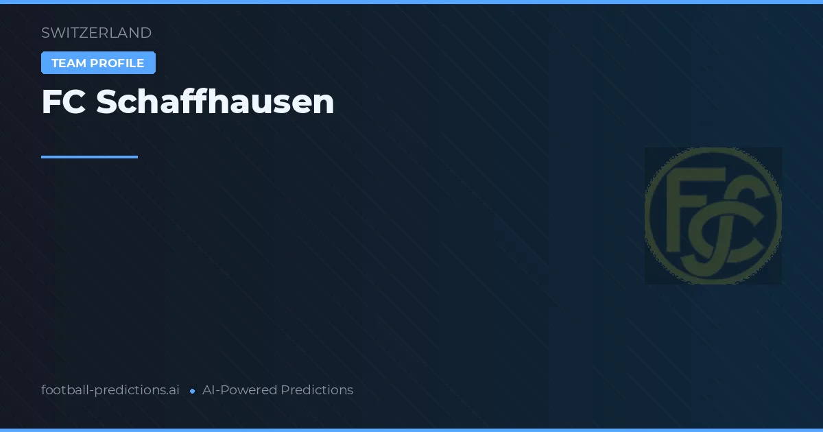 FC Schaffhausen Prediksi & Statistik Piala Dunia