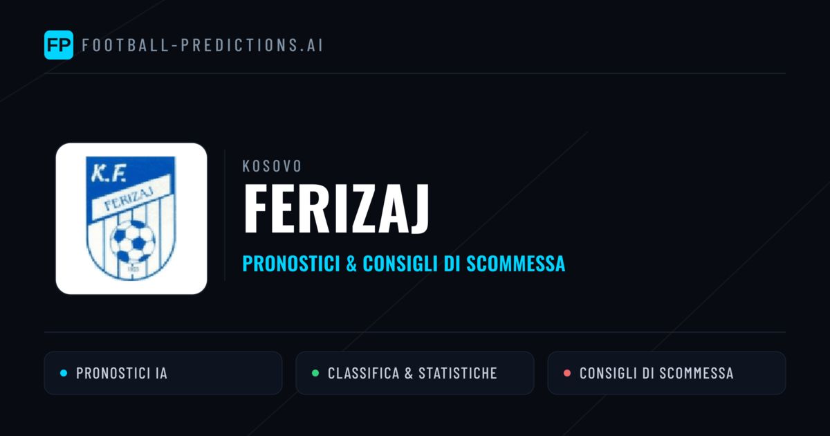 Pronostici e Statistiche Ferizaj