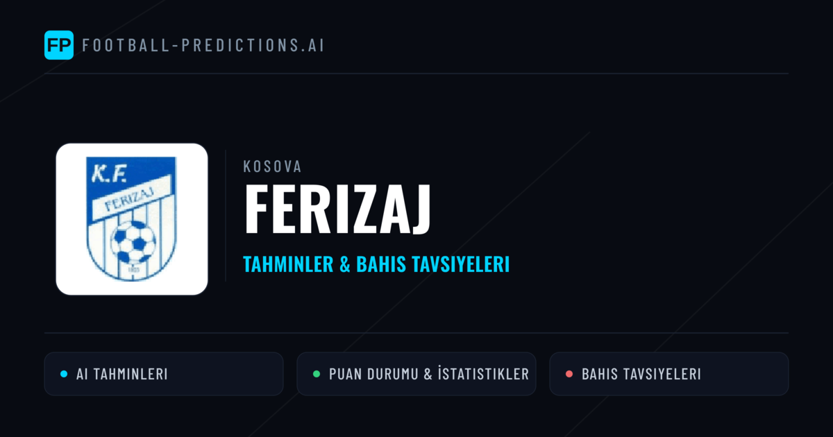 Ferizaj Tahminleri & İstatistikler