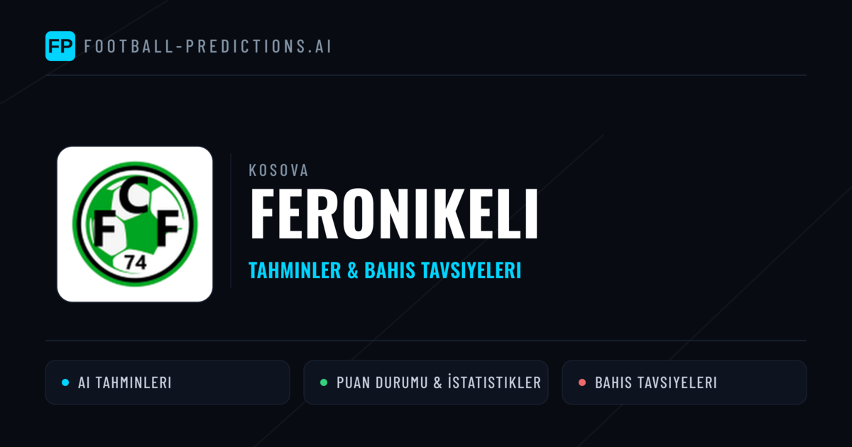 Feronikeli Tahminleri & İstatistikler