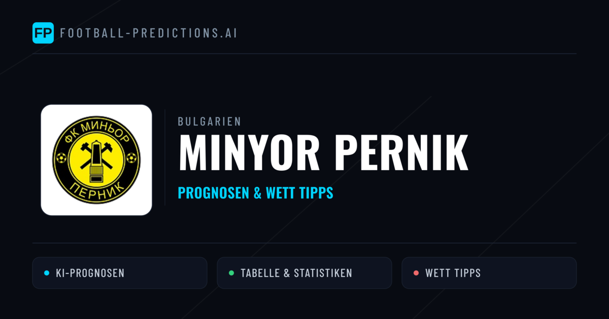 Minyor Pernik Prognosen & Statistiken
