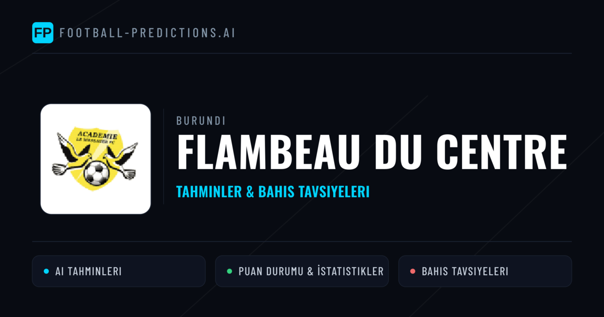 Flambeau du Centre Tahminleri & İstatistikler