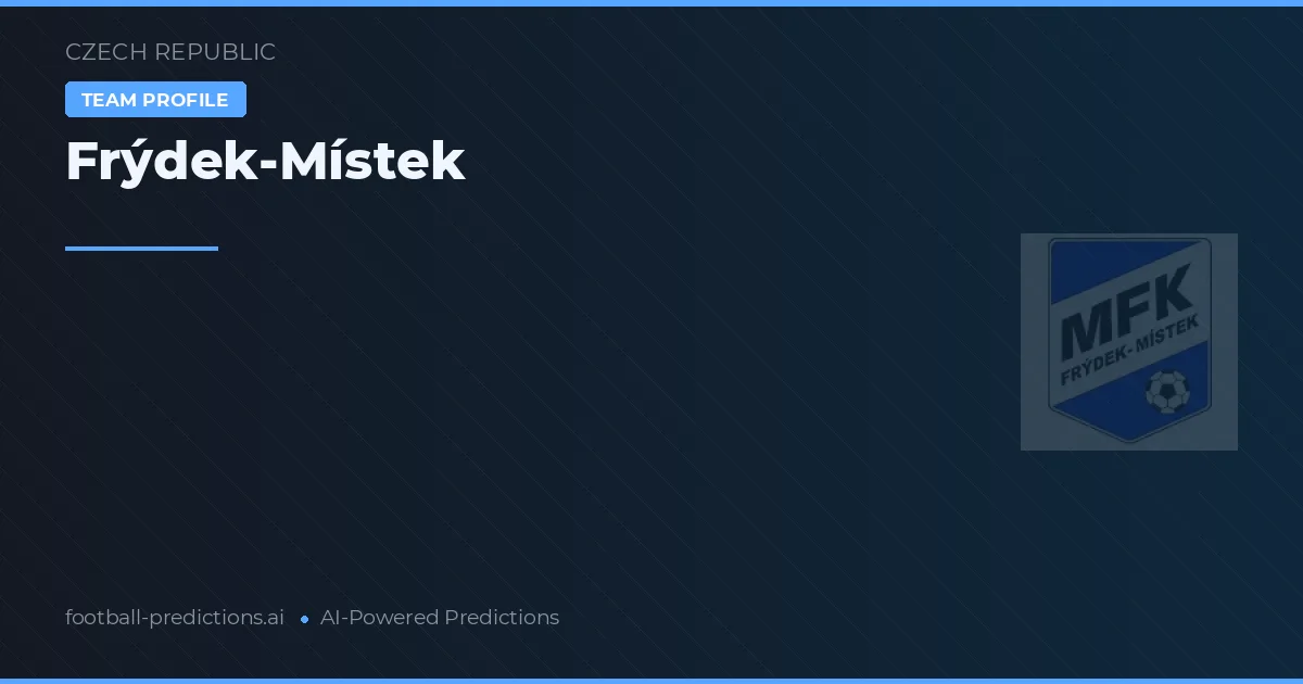 Frýdek-Místek Predictions & Stats