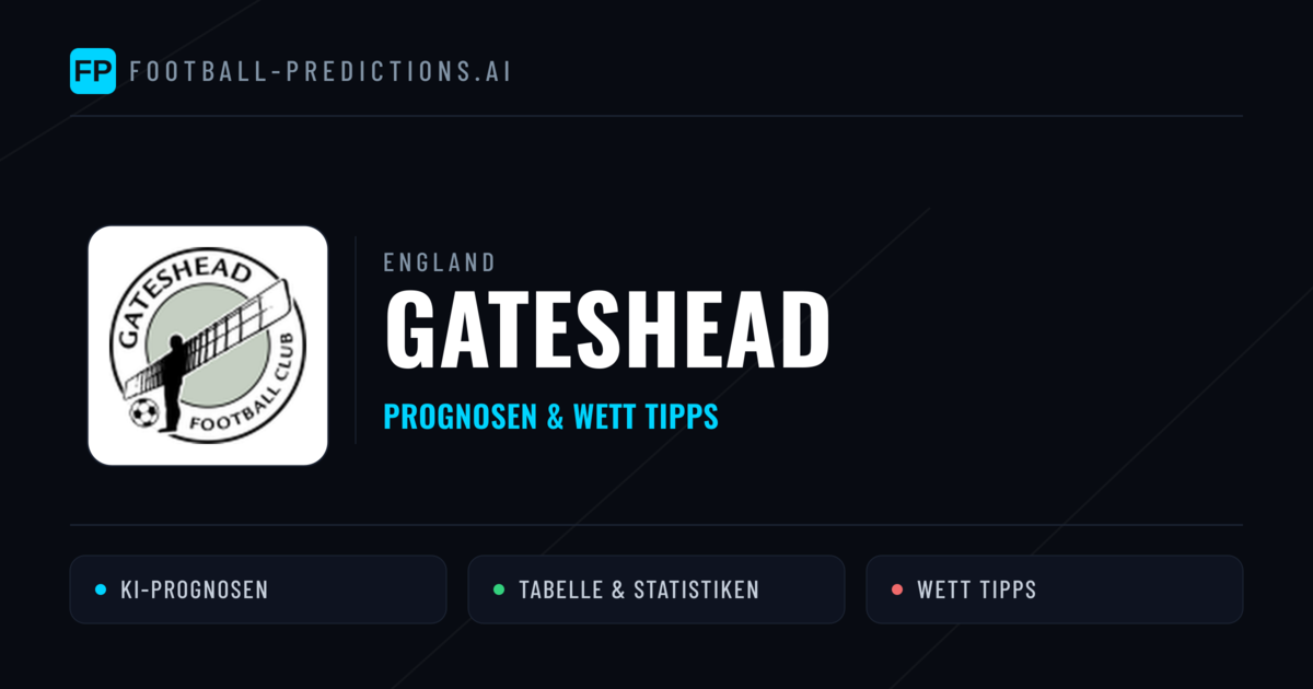 Gateshead Prognosen & Statistiken