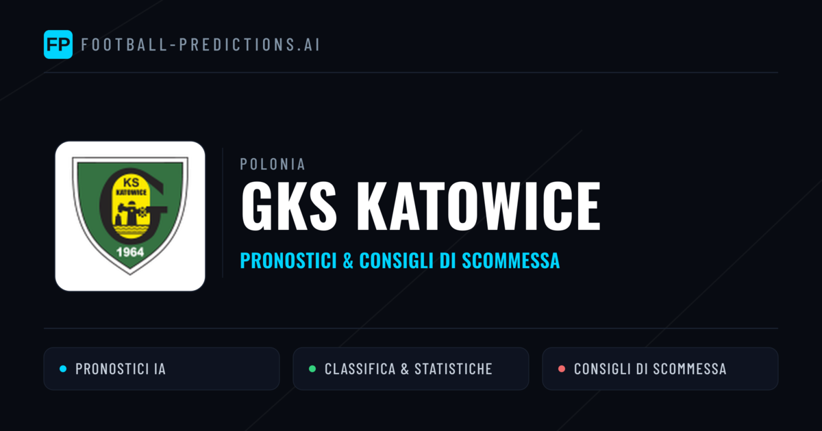 Pronostici e Statistiche GKS Katowice