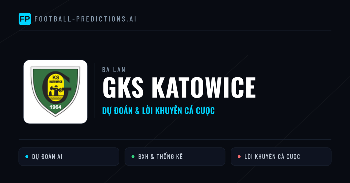 GKS Katowice Dự đoán & Thống kê