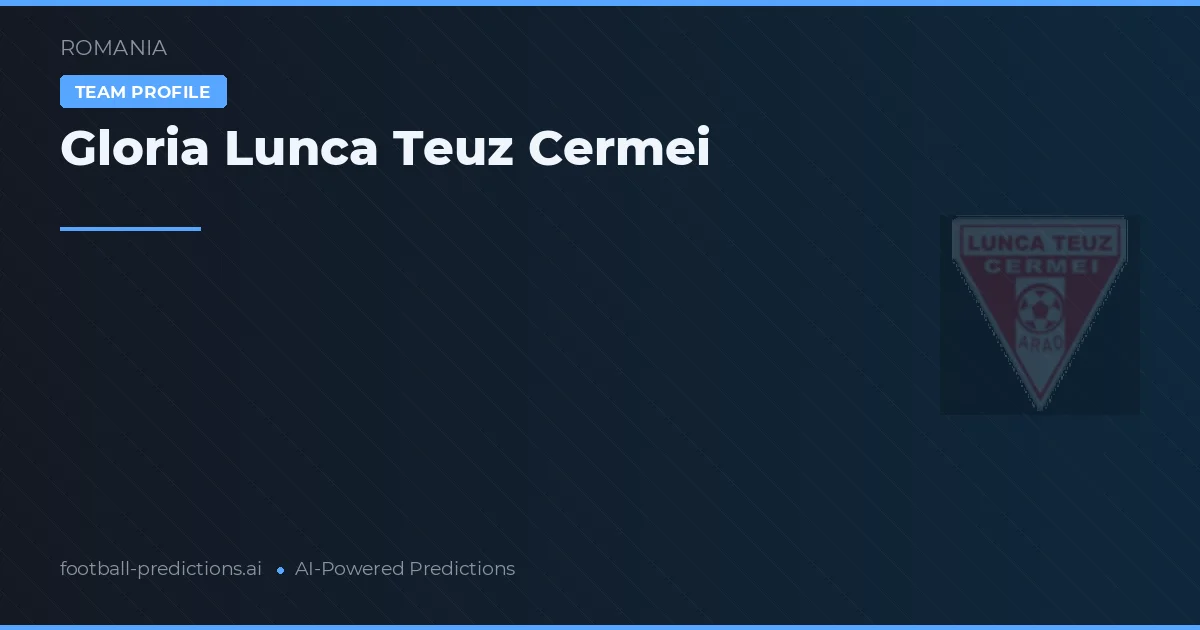 Gloria Lunca Teuz Cermei Pronostics & Statistiques