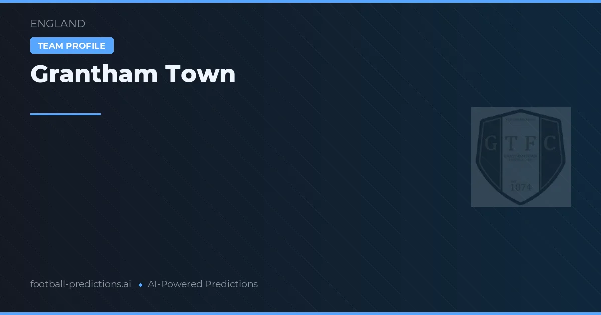 Grantham Town Pronostics & Statistiques