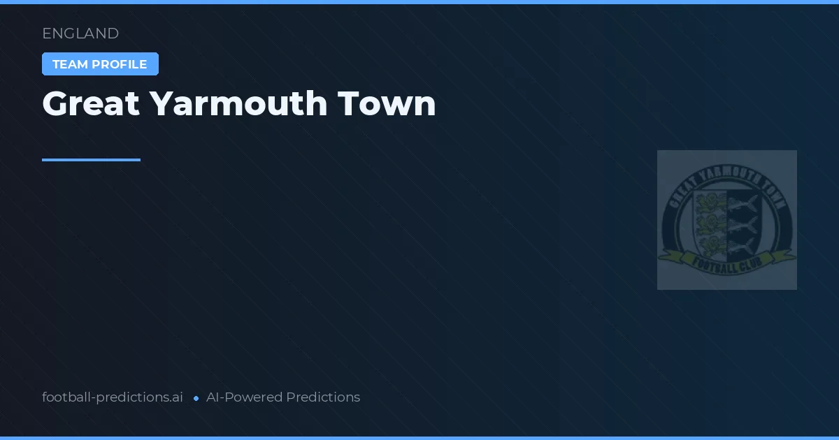 Great Yarmouth Town Dự đoán & Thống kê