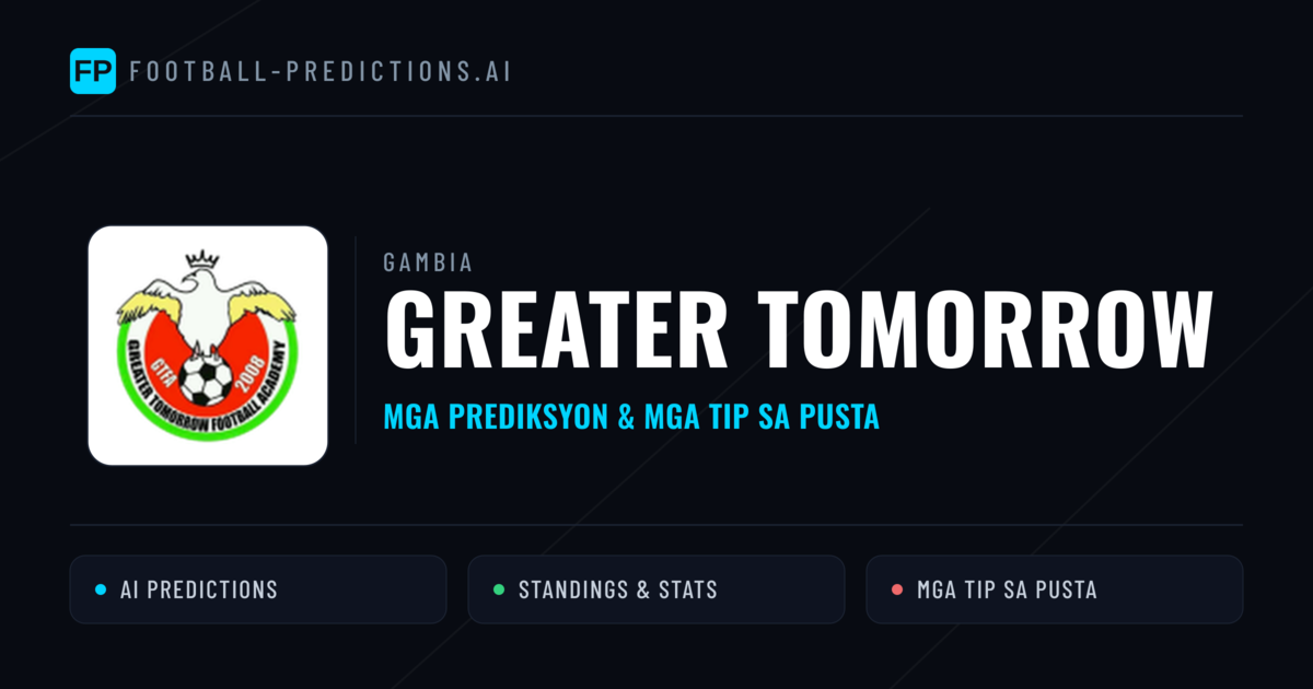 Greater Tomorrow Predictions & Stats