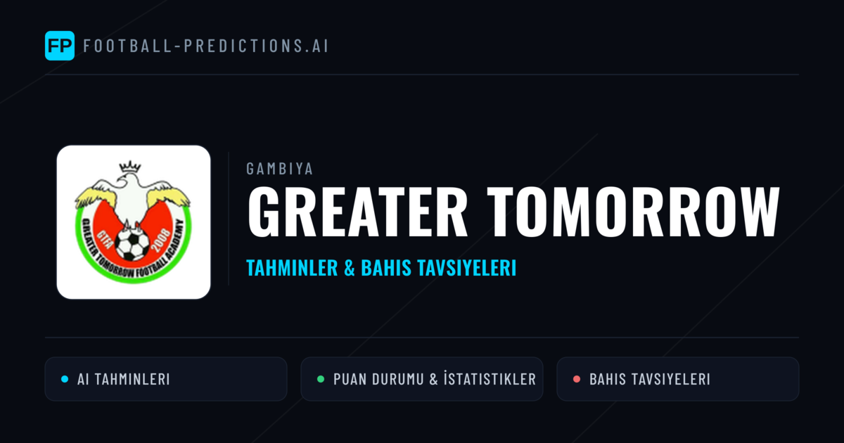Greater Tomorrow Tahminleri & İstatistikler