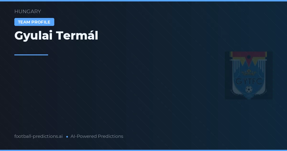 Gyulai Termál Predictions & Stats