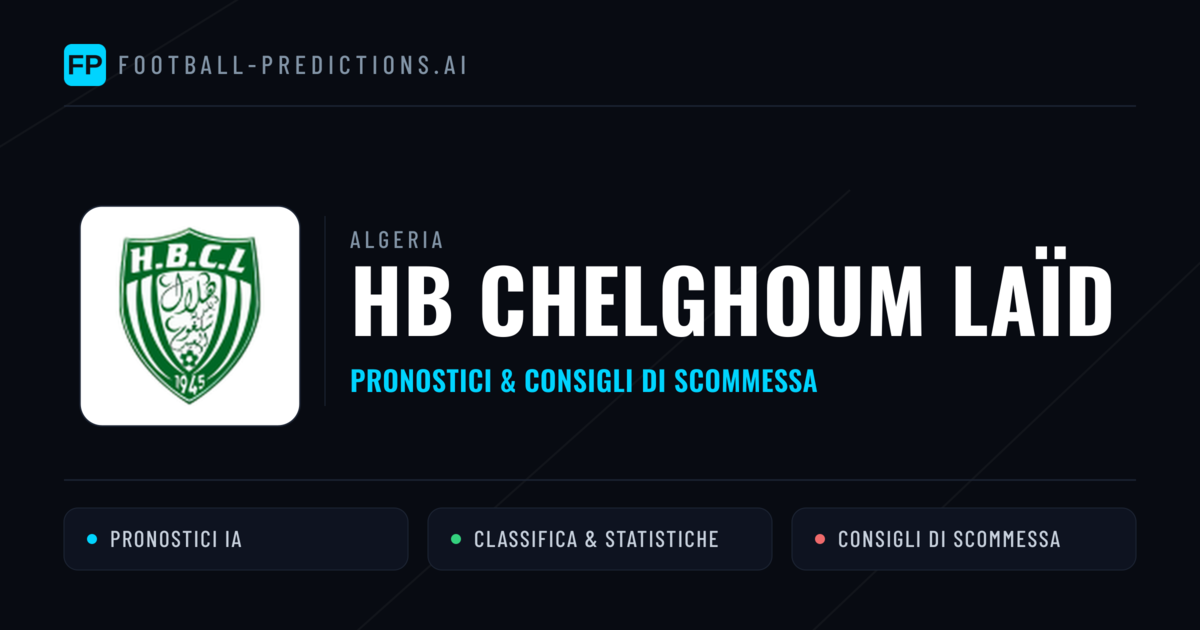 Pronostici e Statistiche HB Chelghoum Laïd