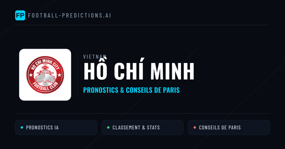 Hồ Chí Minh Pronostics & Statistiques