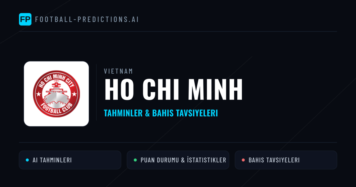 Ho Chi Minh Tahminleri & İstatistikler