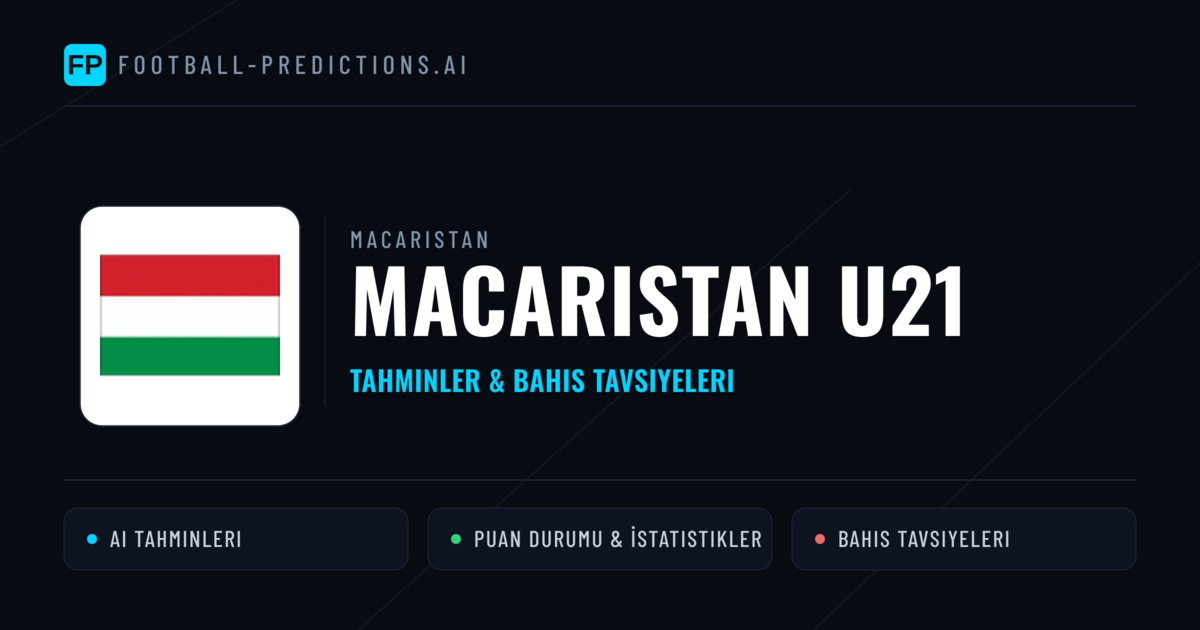 Macaristan U21 Tahminleri & İstatistikler