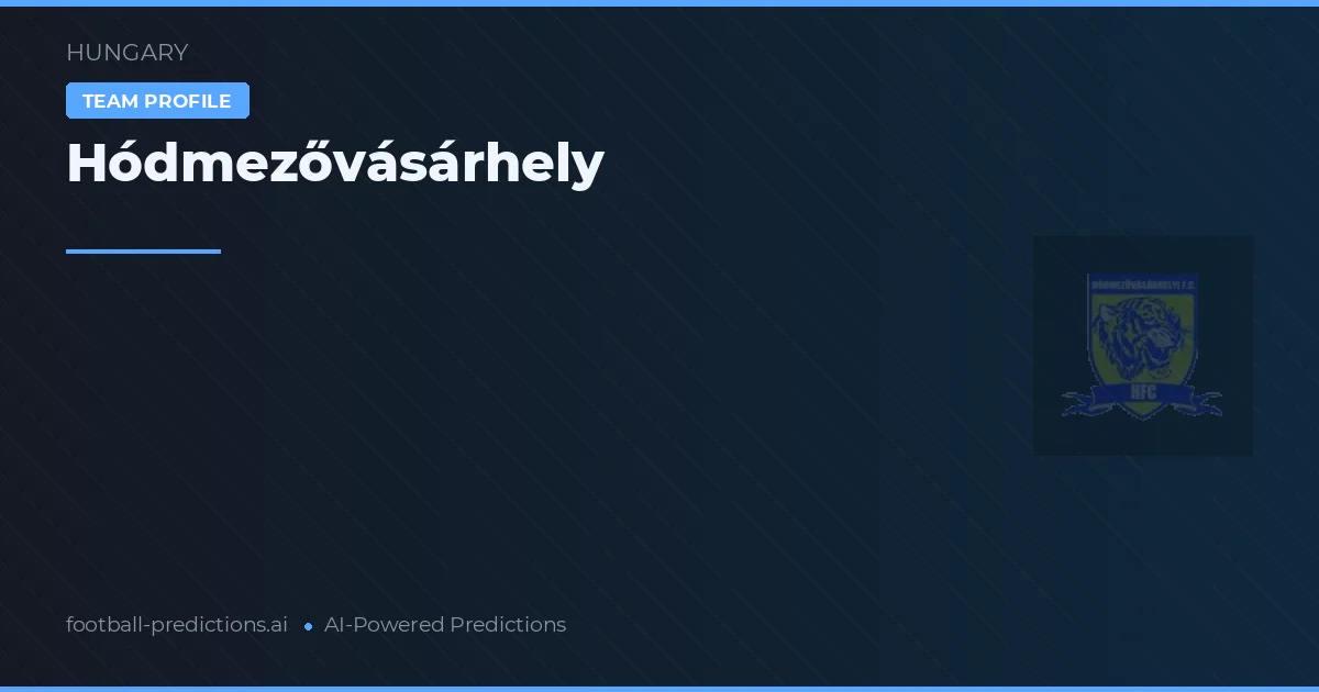 Hódmezővásárhely Dự đoán & Thống kê