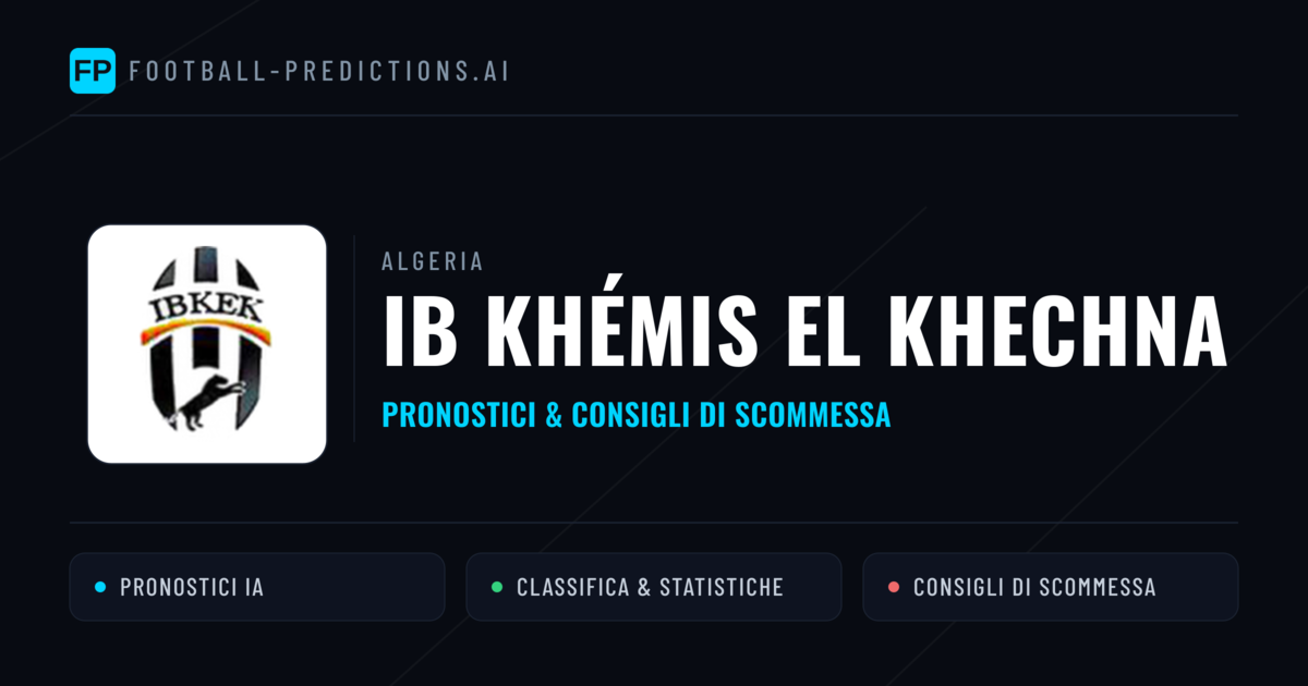Pronostici e Statistiche IB Khémis El Khechna