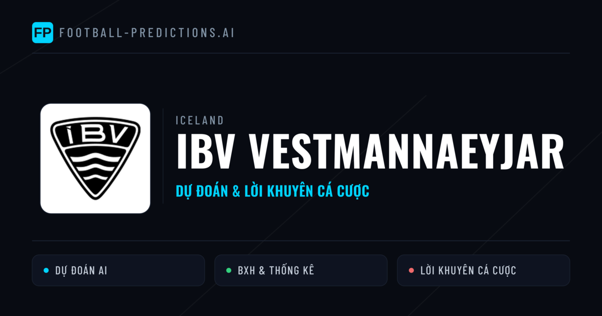 IBV Vestmannaeyjar Dự đoán & Thống kê