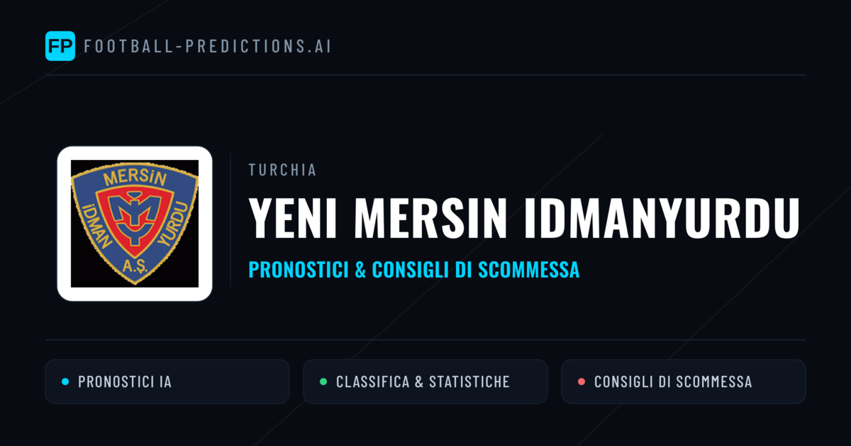 Pronostici e Statistiche Yeni Mersin Idmanyurdu