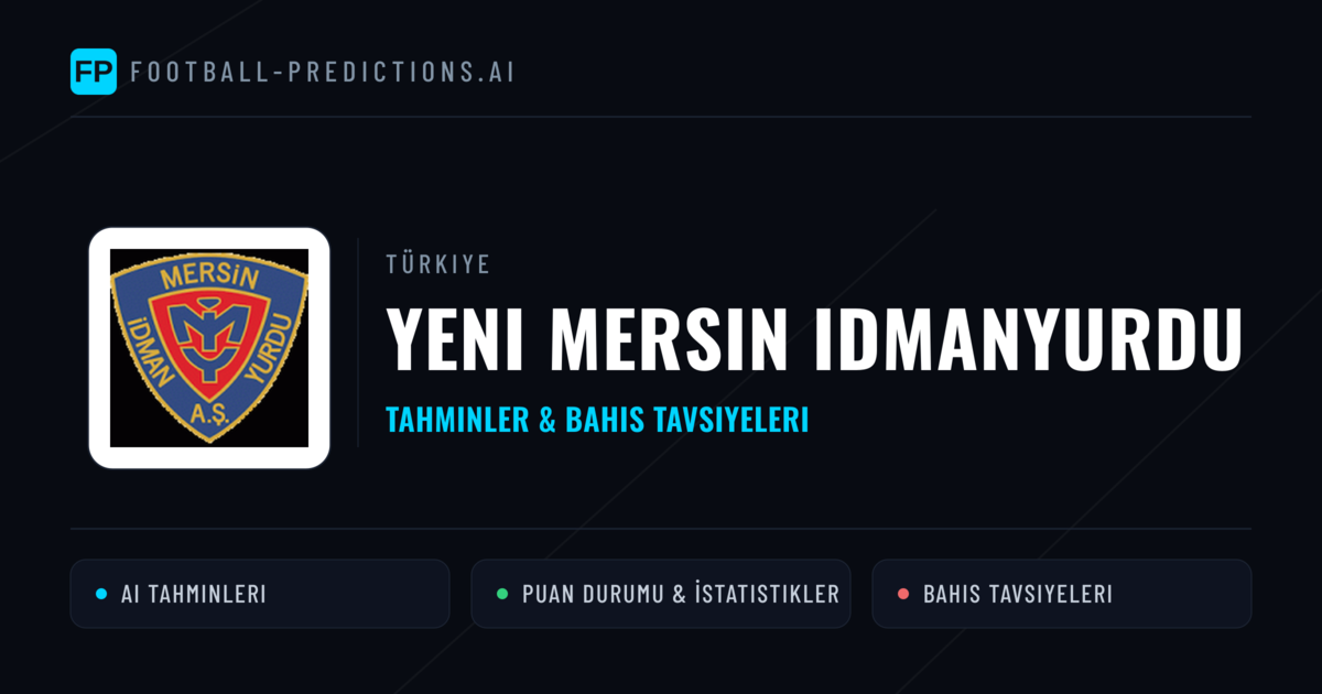 Yeni Mersin Idmanyurdu Tahminleri & İstatistikler