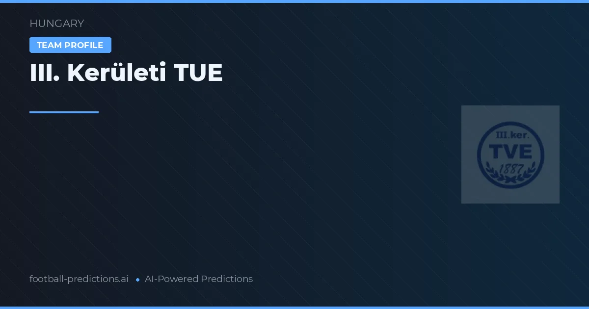 III. Kerületi TUE Predictions & Stats