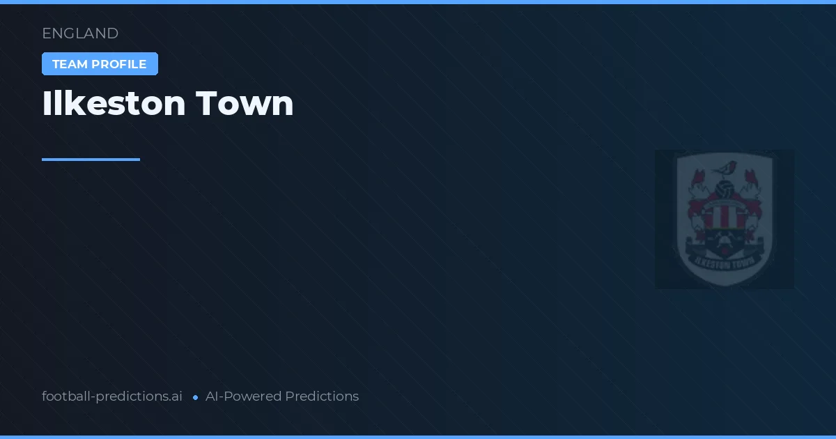 Ilkeston Town Prognosen & Statistiken