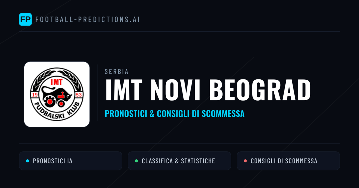Pronostici e Statistiche IMT Novi Beograd