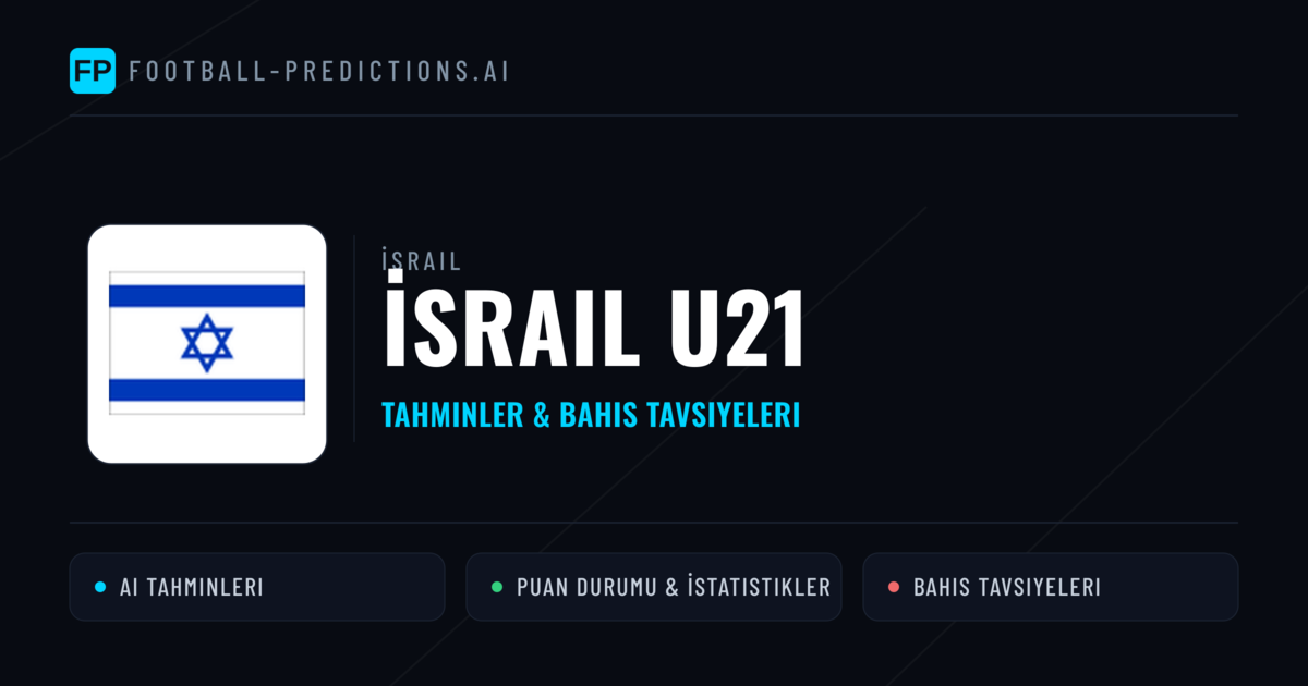 İsrail U21 Tahminleri & İstatistikler